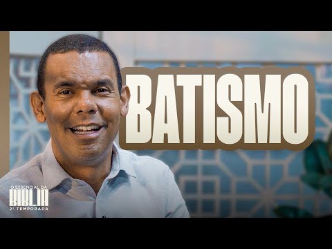 O verdadeiro batismo I O Essencial da Bíblia com Rodrigo Silva