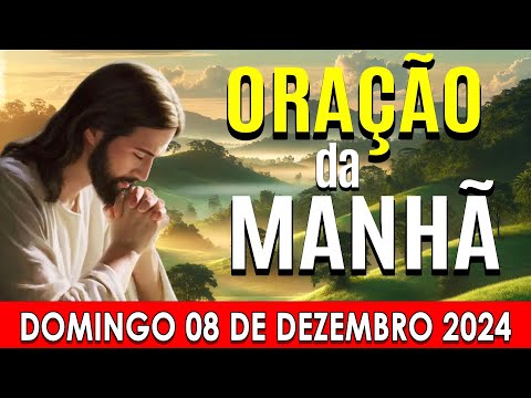 🌙ORAÇÃO DA MANHÃ DE HOJE Domingo, 08 DE DEZEMBRO DE 2024 | CURA E LIBERTAÇÃO