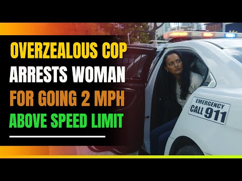 Cop On Power Trip Arrests Woman Going 2mph Above Speed Limit