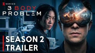 3 Body Problem Season 2 (2026) | OFFICIAL TRAILER — Humanity Faces an Unstoppable Threat | Netflix