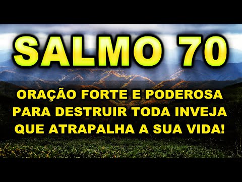 ((🔴)) SALMO 70 ORAÇÃO MUITO FORTE E PODEROSA PARA DESTRUIR TODA INVEJA QUE ATRAPALHA A SUA VIDA!