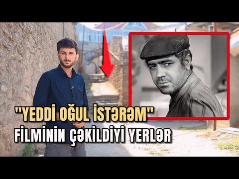 "Yeddi Oğul İstərəm" filminin çəkildiyi yerlər | 54 il sonra