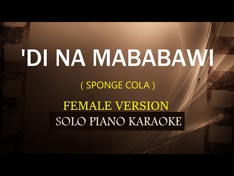 ‘DI NA MABABAWI ( FEMALE VERSION ) ( SPONGE COLA )