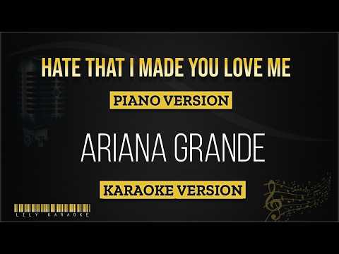 Ariana Grande – hate that i made you love me (Karaoke – Piano / Acoustic Version)