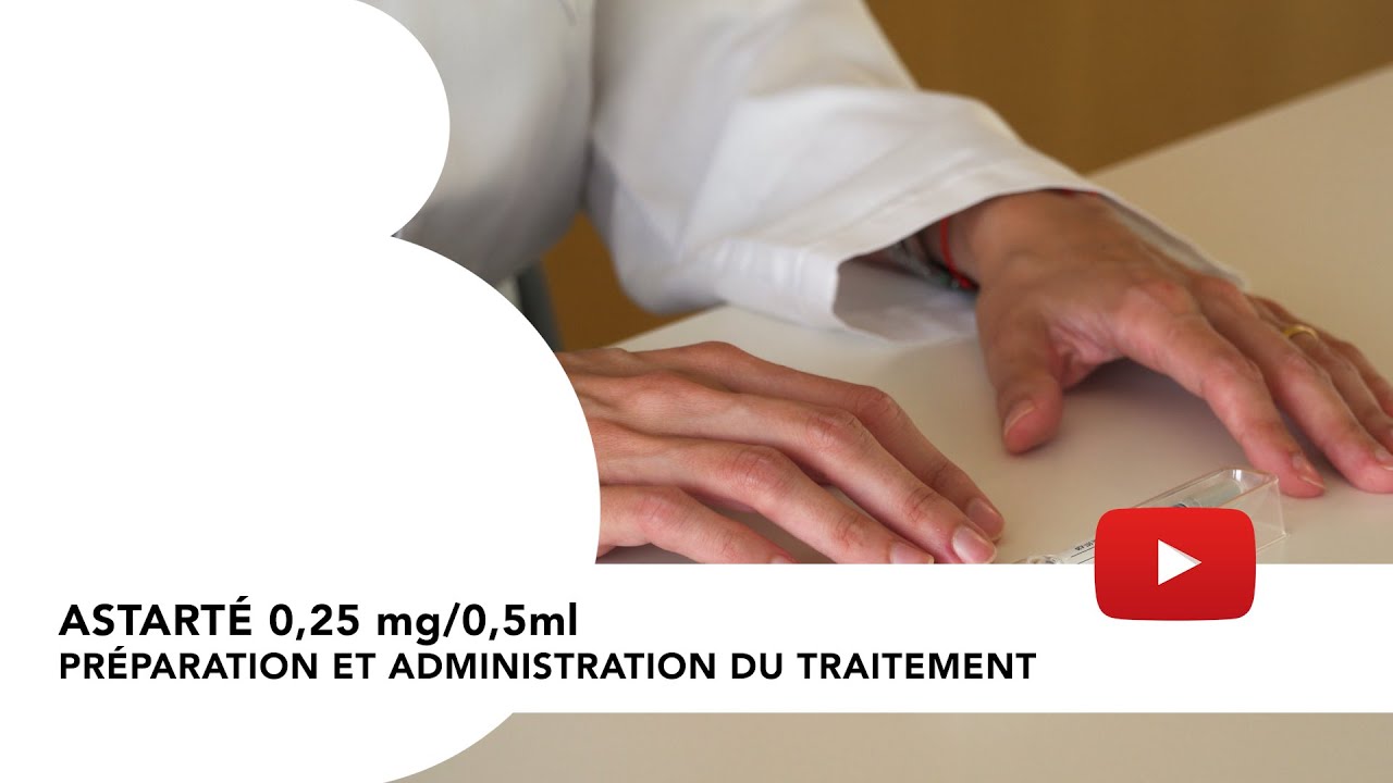 Astarté 0,25 mg/ 0,5 ml: Préparation et administration du traitement