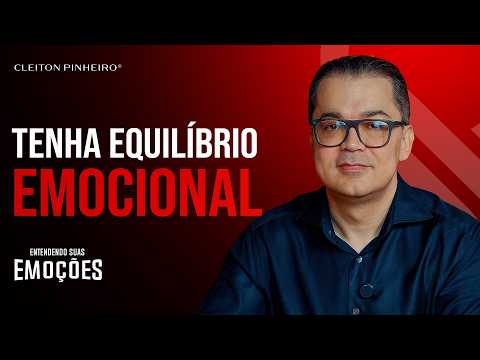Como ter equilíbrio emocional | Entendendo suas emoções #25
