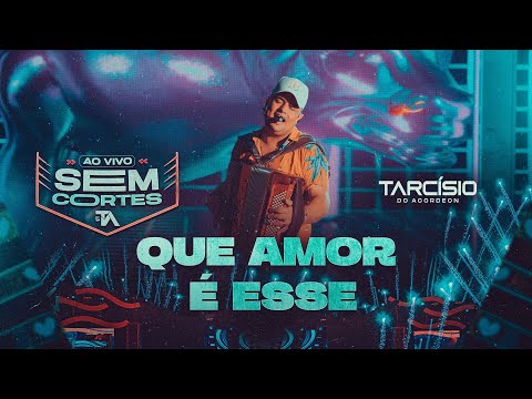 QUE AMOR É ESSE - Tarcísio do Acordeon (DVD Ao Vivo)