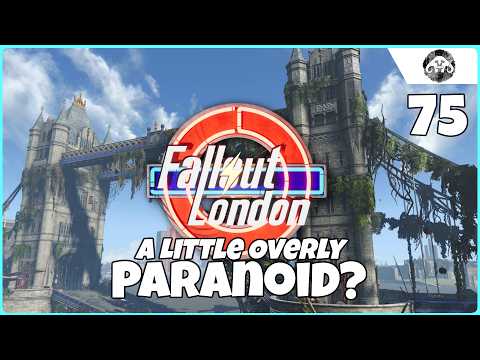 FALLOUT : London #75 -  A Little Overly Paranoid?