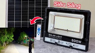 Đèn Năng Lượng Mặt Trời 500W nó phải sáng cỡ này mới gọi là đèn chứ