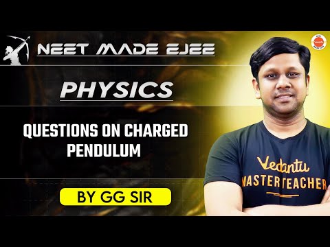 NEET Physics | Mastering the Charged Pendulum | Essential Questions and Answers | Pendulum Dynamics