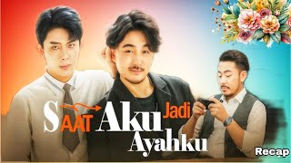 Saat Aku Jadi Ayahku Drama China | Review &  Facts | Full Drama Explanation