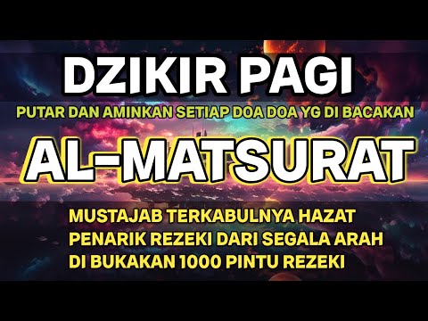 DZIKIR PAGI AL-MATSURAT MERDU PEMBUKA PINTU REZEKI HIDUP PENUH KEBERKAHAN