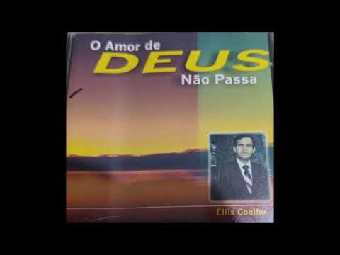 Éllis Coelho - O Amor de Deus Não Passa - CD Completo