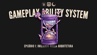 GAS | Episódio 1: Iniciando nossa Arquitetura | Unreal Engine