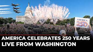 America 250 Parade LIVE: Washington Celebrates 250 Years of US Independence | Flyovers & Fireworks