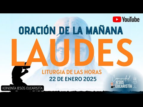 LAUDES DEL DÍA DE HOY, MIÉRCOLES 22 DE ENERO 2025  ORACIÓN DE LA MAÑANA