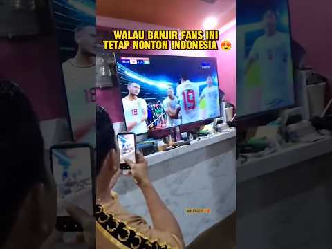 WALAUPUN BANJIR, SUPORTER INI TETAP MENONTON TIMNAS INDONESIA 😱😍 #shorts