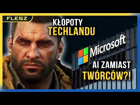 Wielkie problemy Techlandu. Microsoft chce zastąpić twórców gier AI?! - FLESZ