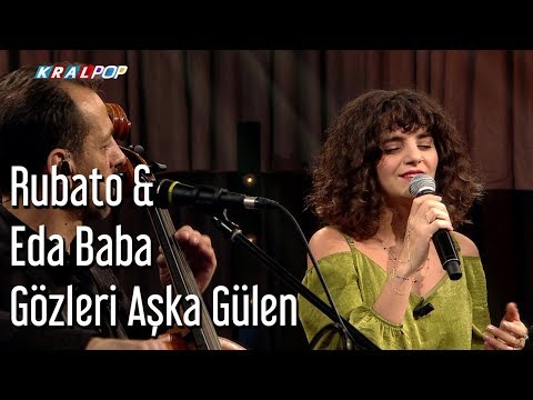Rubato & Eda Baba - Gözleri Aşka Gülen