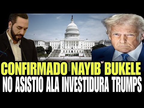 CONFIRMADO NAYIB BUKELE NO ASISTIO ALA INVESTIDURA DE DONALD TRUMPS POR ESTA RAZON