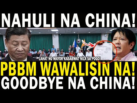 NAHULI NA CHINA!! GRABE PBBM WAWALISIN NA! GOODBYE NA CHINA! LAHAT NG MAYOR KASABWAT NILA SA POGO!