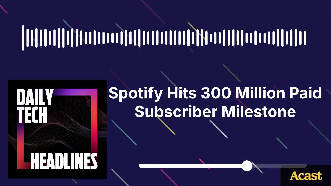 Spotify Hits 300 Million Paid Subscriber Milestone - DTH