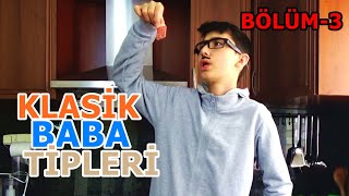 KLASİK BABA TİPLERİ | BÖLÜM-3