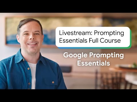 🔴 LIVE: Google Prompting Essentials Full Course | Google Prompting Essentials