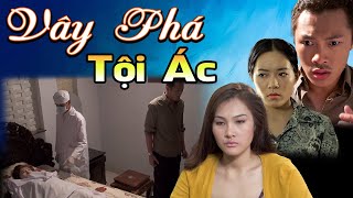 VÂY PHÁ TỘI ÁC I Phim Việt Nam Hay I Phim Truyền Hình Hay I Phim Bộ Việt Nam Hay I Phim Hay 2025