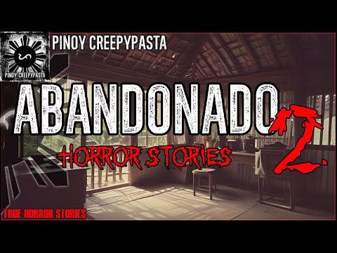 ABANDONADO HORROR STORIES 2 | True Horror Stories | Pinoy Creepypasta