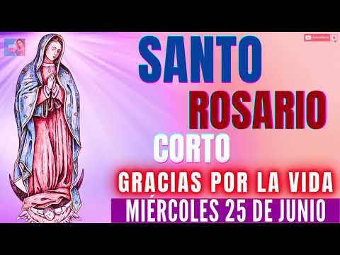 🌹EL SANTO ROSARIO CORTO DE HOY MIÉRCOLES 25 DE JUNIO🌹CUIDA MI VIDA VIRGENCITA