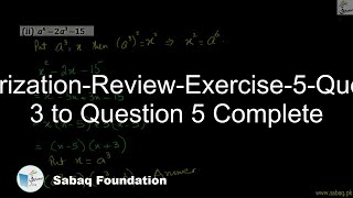 Factorization-Review-Exercise-5-Question 3 to Question 5 Complete