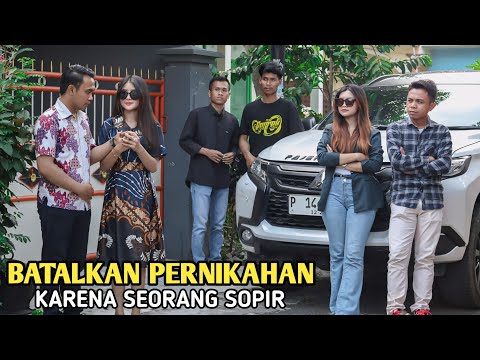 BATALKAN PERNIKAHAN ! HANYA KARENA MEMILIH SOPIR YANG DATANG DARI KAMPUNG