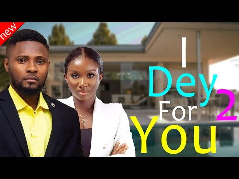 I DEY FOR YOU 2 - Maurice Sam and Sonia Uche New Comedy Nollywood Movie 2024