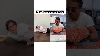 POV: Como a carne é feita @TheManniiShow-BR