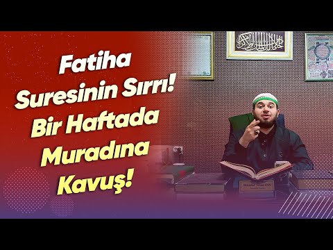 Fatiha Suresinin Sırrı! Bir Haftada Muradına Kavuş!- Mücahid Han