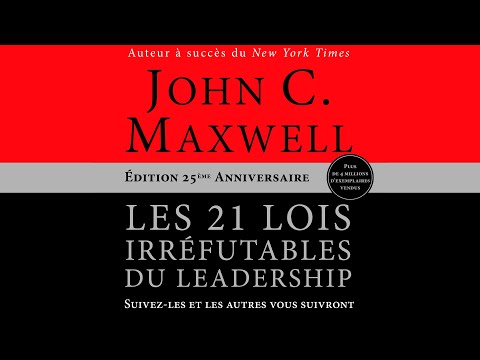 Les 21 lois irréfutables du leadership. Édition 25ème Anniversaire. John C. Maxwell. Livre audio