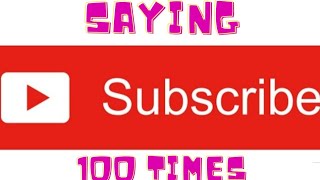 saying subscribe 100 times!! #subscribe
