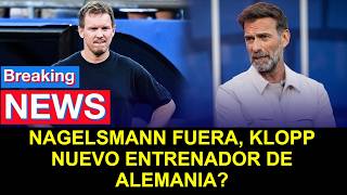 🚨 ÚLTIMA HORA: NAGELSMANN FUERA, KLOPP NUEVO ENTRENADOR DE ALEMANIA? | ALEMANIA | WORLD CUP 2026