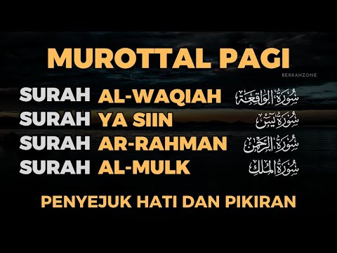 Murottal Pagi Pembuka Rezeki Surah Yasin, Alrahman, Alwaqeah, Almulk- Alaa Aql