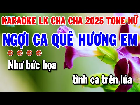 Karaoke Liên Khúc Tone Nữ Cha Cha Hay 2025 | Ngợi Ca Quê Hương Em – Con Gái Miền Tây