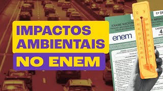 Impactos Ambientais e COP-30: O que pode cair no Enem?