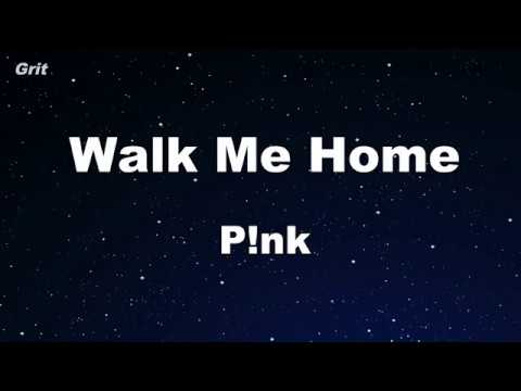 Walk Me Home – P!nk Karaoke 【No Guide Melody】 Instrumental