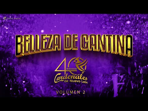 Cardenales de Nuevo León - 40 Aniversario - Vol 2 - Belleza de Cantina - (En Vivo)