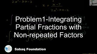 Problem1-Integrating Partial Fractions with Non-repeated Factors