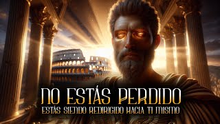 🔥NO ESTÁS PERDIDO! ESTÁS SIENDO REDIRIGIDO HACIA TI | Reflexiones Estoicas | Estoicismo