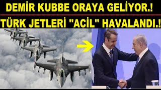 JETLERİMİZ ACİL HAVALANDI.! DEMİR KUBBE ORAYA GELİYOR...!