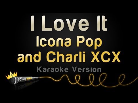 Icona Pop and Charli XCX – I Love It (Karaoke Version)