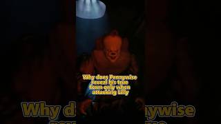 Why does Pennywise reveal his true form only when attacking Lilly
