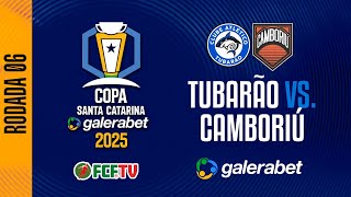 TUBARÃO X CAMBORIÚ – Copa Santa Catarina Galerabet 2025 | 6ª Rodada